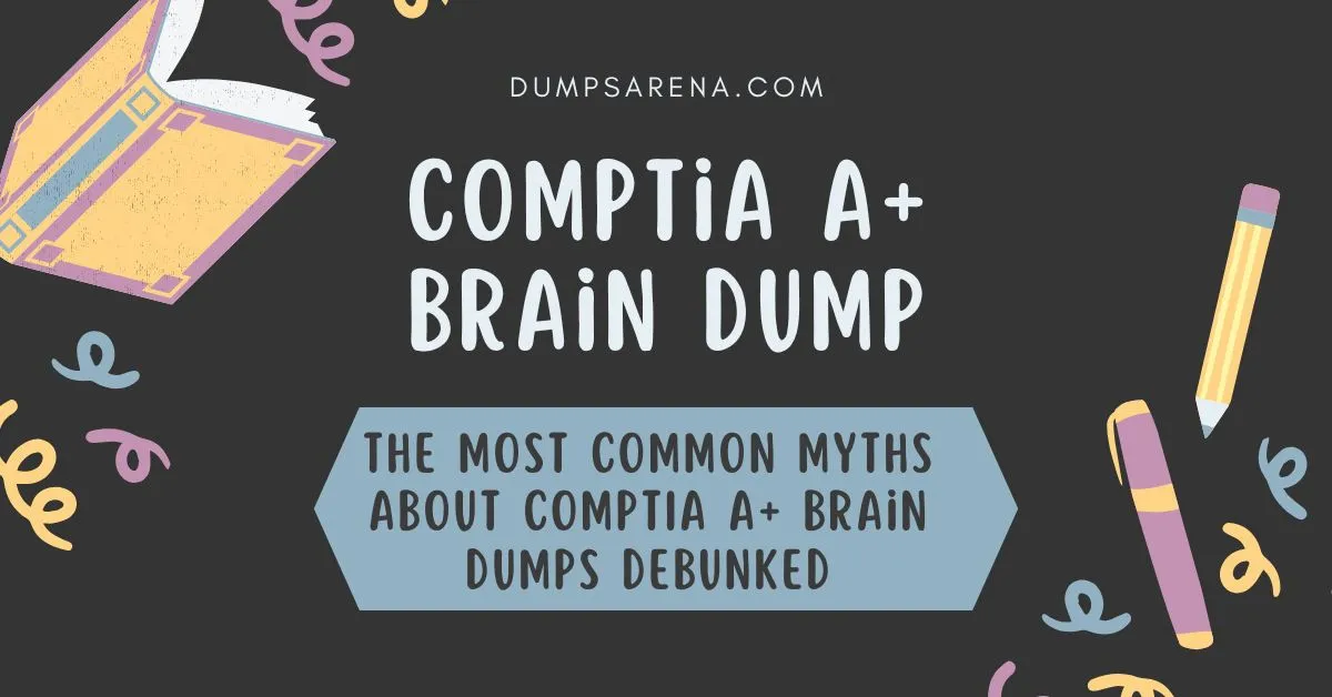 CompTIA A+ Brain Dumps: A Step-by-Step Preparation Guide