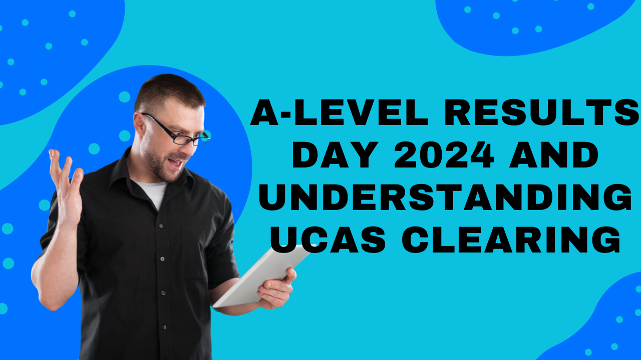 A-level Results Day 2024 and Understanding UCAS Clearing