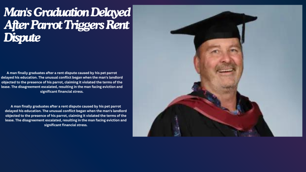 Man's Graduation Delayed After Parrot Triggers Rent Dispute